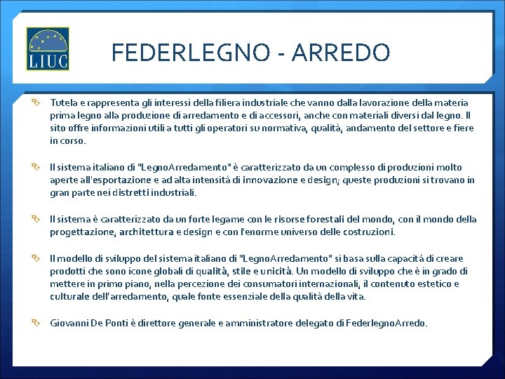 FEDERLEGNO - ARREDO Tutela e rappresenta gli interessi della filiera industriale che vanno dalla