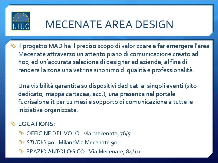 MECENATE AREA DESIGN Il progetto MAD ha il preciso scopo di valorizzare e far