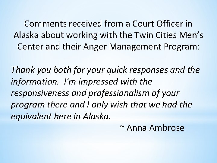 Comments received from a Court Officer in Alaska about working with the Twin Cities