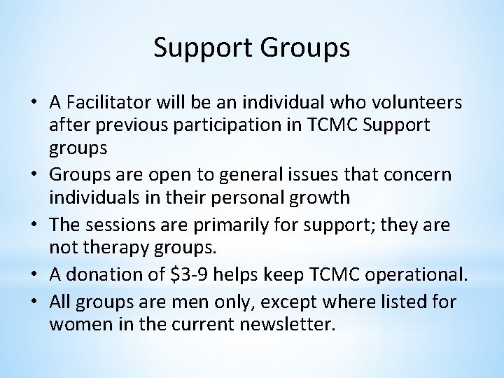 Support Groups • A Facilitator will be an individual who volunteers after previous participation