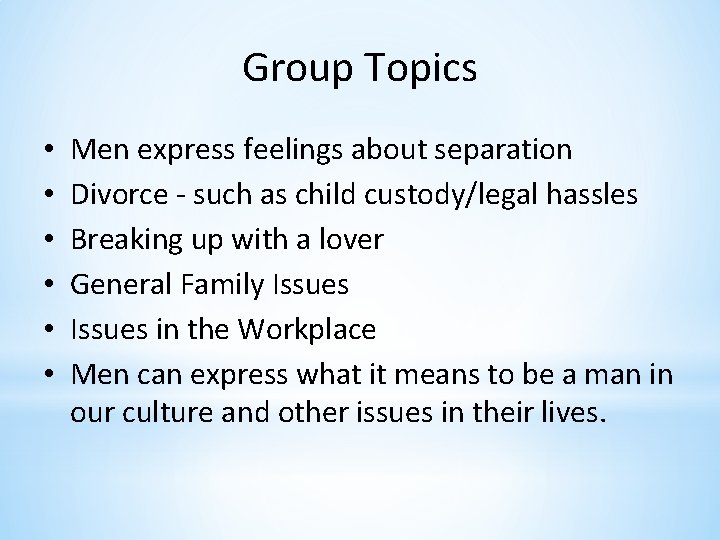 Group Topics • • • Men express feelings about separation Divorce - such as