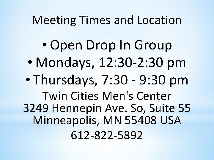 Meeting Times and Location • Open Drop In Group • Mondays, 12: 30 -2:
