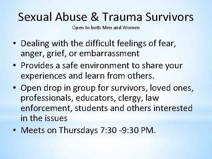Sexual Abuse & Trauma Survivors Open to both Men and Women • Dealing with