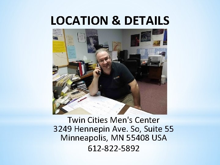 LOCATION & DETAILS Twin Cities Men's Center 3249 Hennepin Ave. So, Suite 55 Minneapolis,