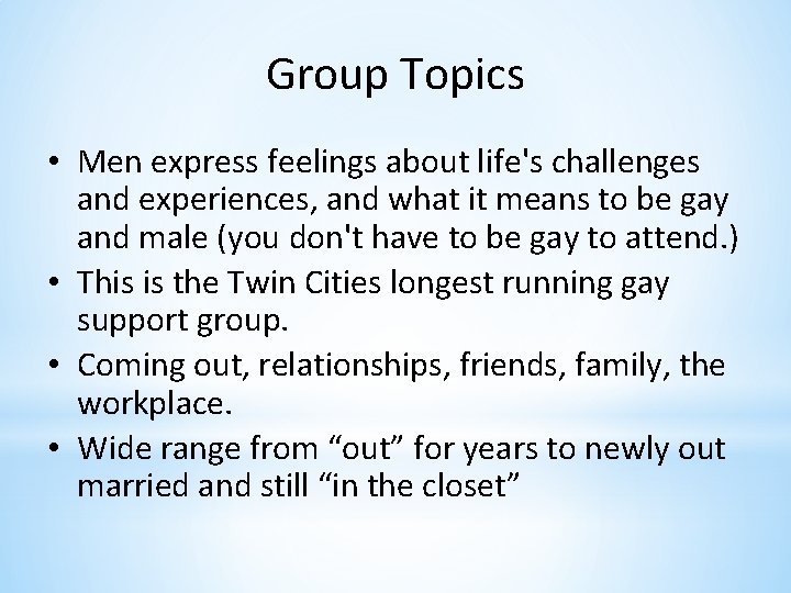 Group Topics • Men express feelings about life's challenges and experiences, and what it