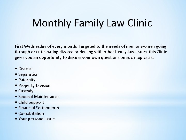Monthly Family Law Clinic First Wednesday of every month. Targeted to the needs of