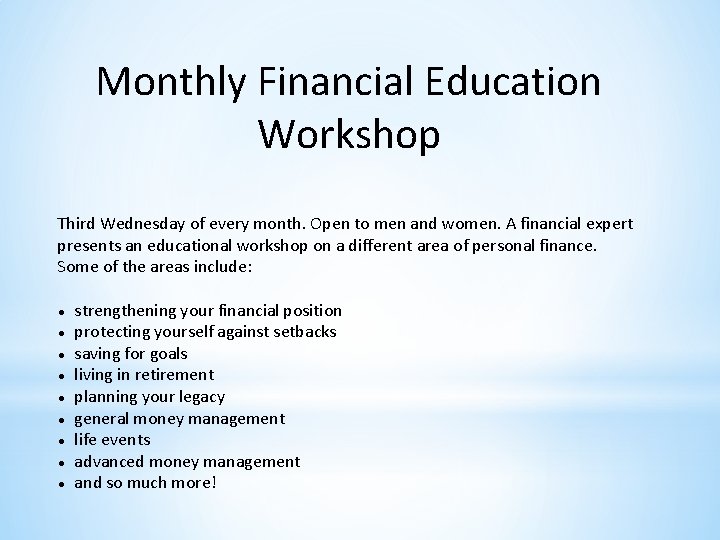 Monthly Financial Education Workshop Third Wednesday of every month. Open to men and women.
