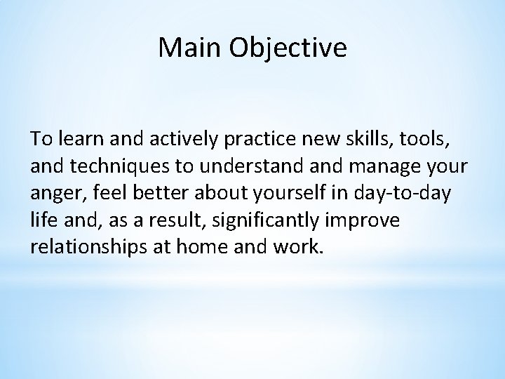 Main Objective To learn and actively practice new skills, tools, and techniques to understand