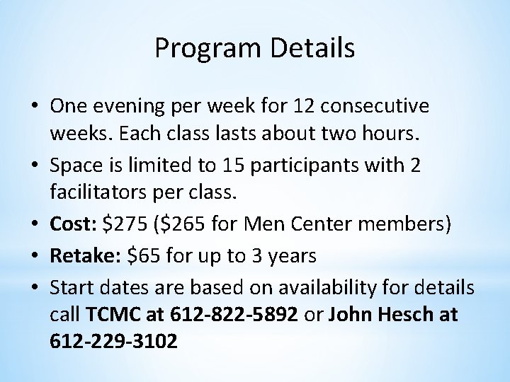 Program Details • One evening per week for 12 consecutive weeks. Each class lasts