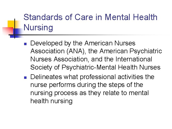 Standards of Care in Mental Health Nursing n n Developed by the American Nurses