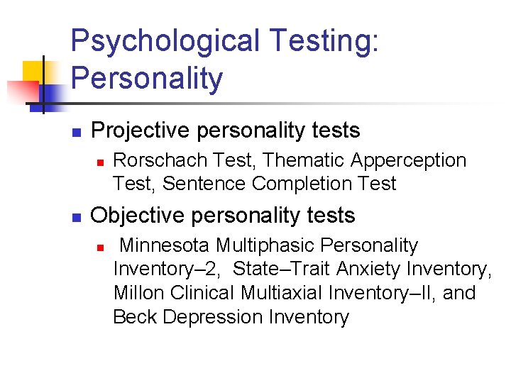 Psychological Testing: Personality n Projective personality tests n n Rorschach Test, Thematic Apperception Test,