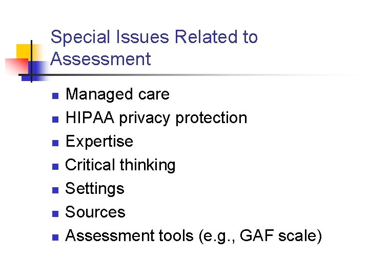 Special Issues Related to Assessment n n n n Managed care HIPAA privacy protection