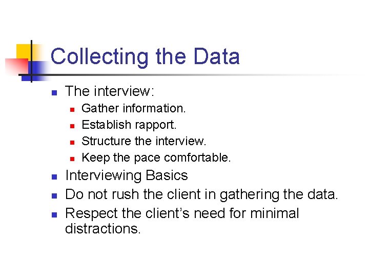 Collecting the Data n The interview: n n n n Gather information. Establish rapport.