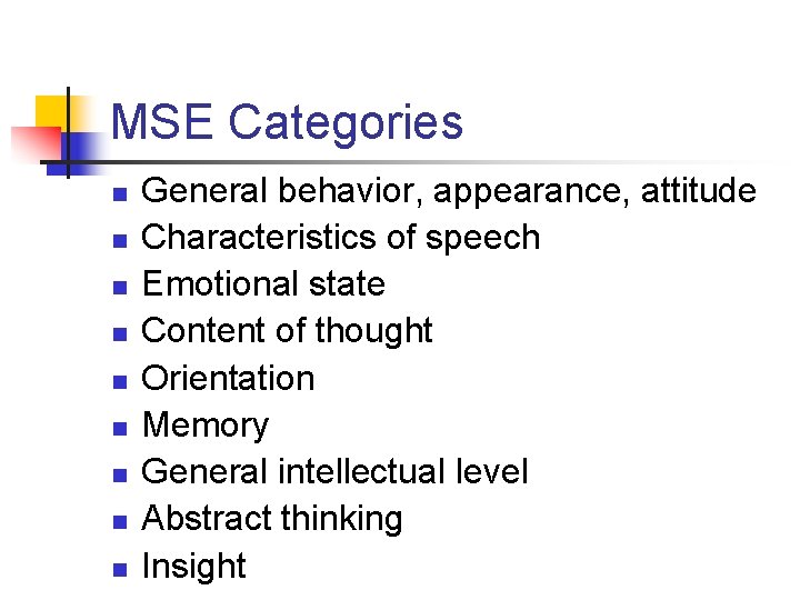 MSE Categories n n n n n General behavior, appearance, attitude Characteristics of speech