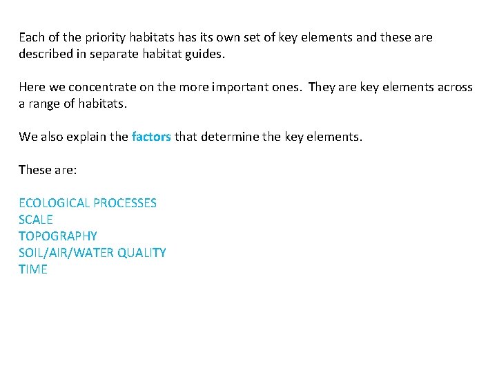 Each of the priority habitats has its own set of key elements and these
