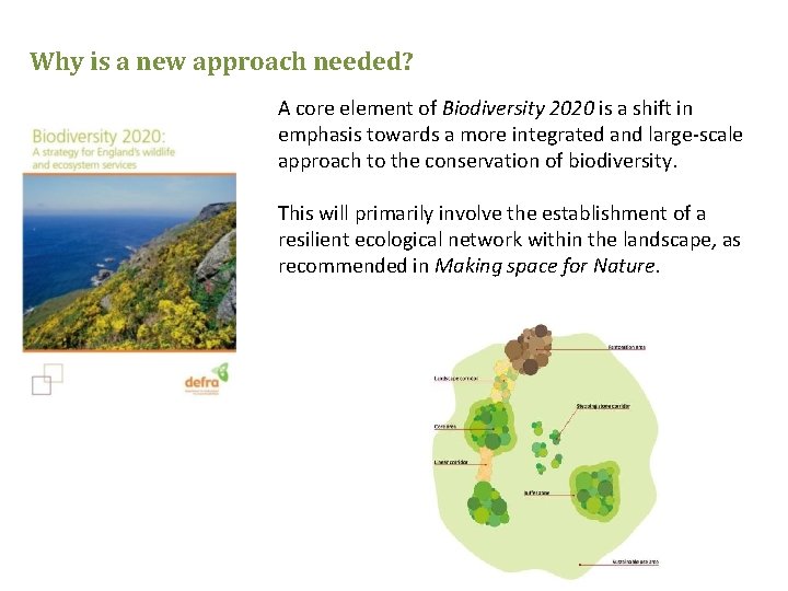 Why is a new approach needed? A core element of Biodiversity 2020 is a