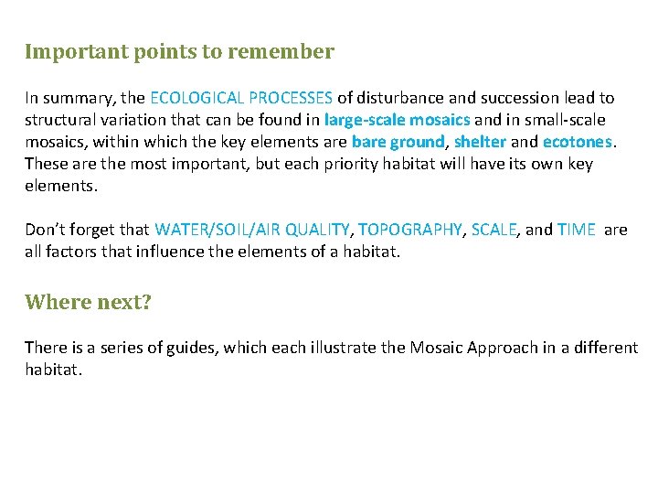 Important points to remember In summary, the ECOLOGICAL PROCESSES of disturbance and succession lead