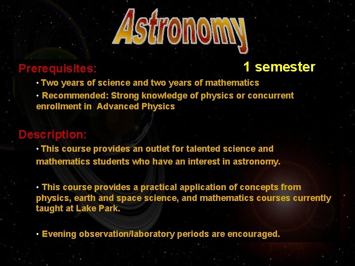 Prerequisites: 1 semester • Two years of science and two years of mathematics •