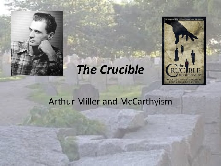 The Crucible Arthur Miller and Mc. Carthyism 