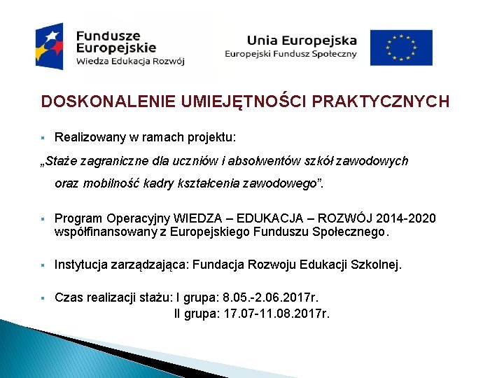 DOSKONALENIE UMIEJĘTNOŚCI PRAKTYCZNYCH § Realizowany w ramach projektu: „Staże zagraniczne dla uczniów i absolwentów