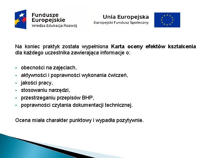 Na koniec praktyk została wypełniona Karta oceny efektów kształcenia dla każdego uczestnika zawierająca informacje