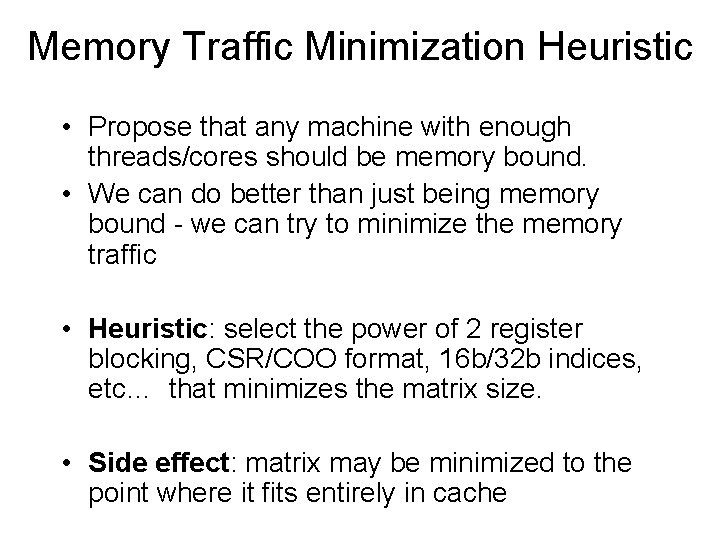 Memory Traffic Minimization Heuristic • Propose that any machine with enough threads/cores should be