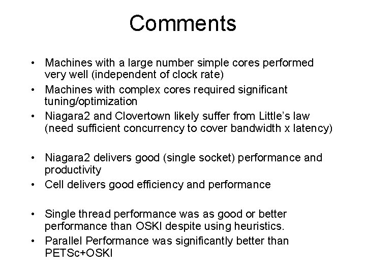 Comments • Machines with a large number simple cores performed very well (independent of