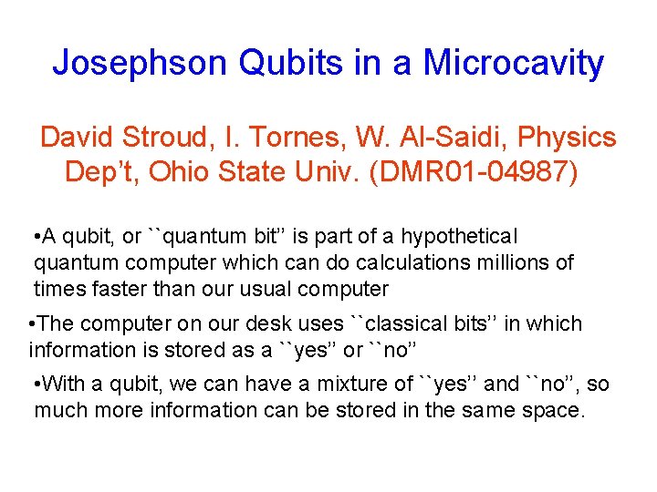 Josephson Qubits in a Microcavity David Stroud, I. Tornes, W. Al-Saidi, Physics Dep’t, Ohio