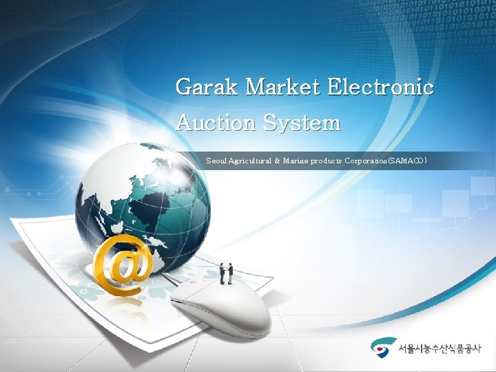 Garak Market Electronic Auction System Seoul Agricultural & Marine products Corporation(SAMACO) 