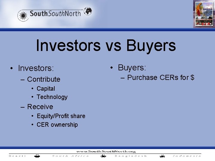 Investors vs Buyers • Investors: – Contribute • Capital • Technology – Receive •