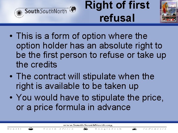 Right of first refusal • This is a form of option where the option