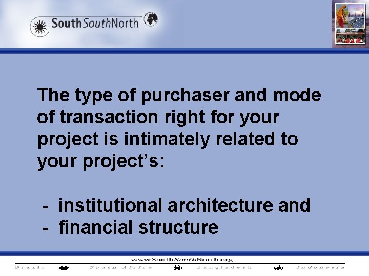 The type of purchaser and mode of transaction right for your project is intimately