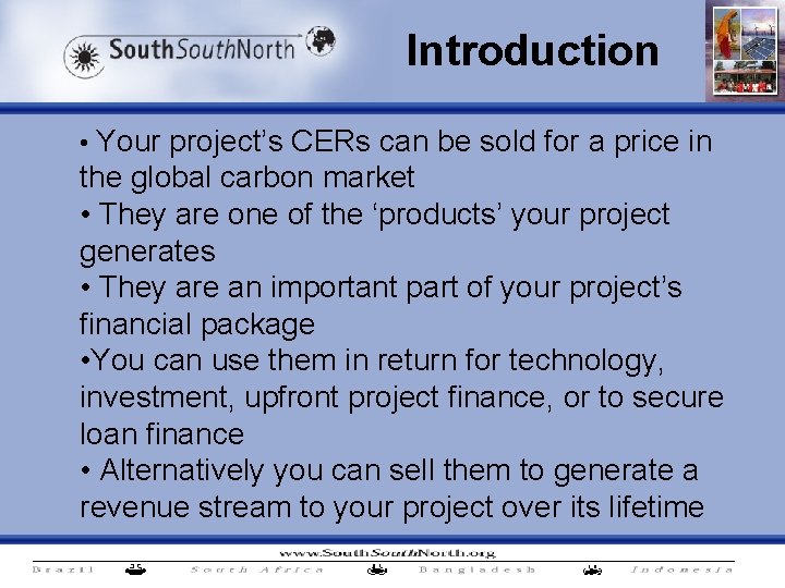 Introduction • Your project’s CERs can be sold for a price in the global
