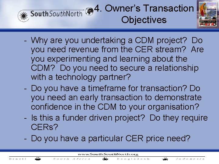 4. Owner’s Transaction Objectives - Why are you undertaking a CDM project? Do you