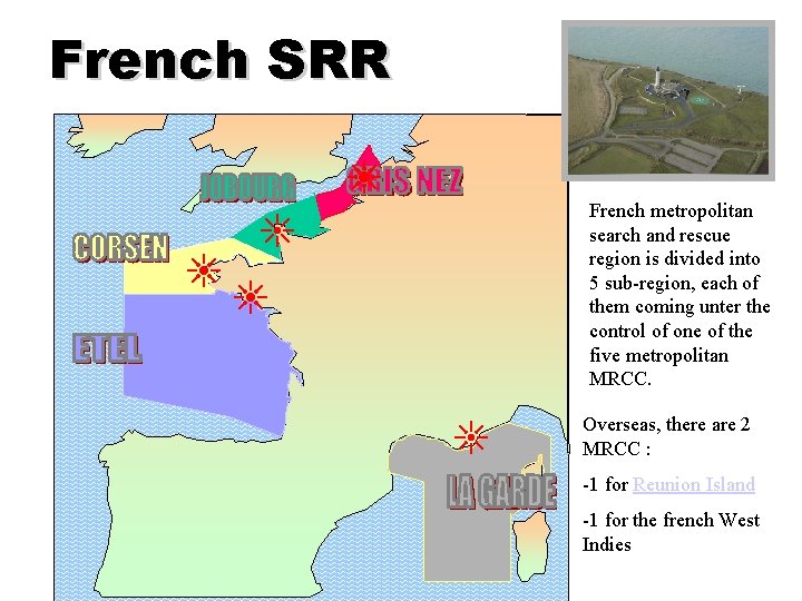 French SRR French metropolitan search and rescue region is divided into 5 sub-region, each