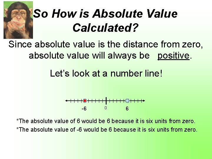 So How is Absolute Value Calculated? Since absolute value is the distance from zero,