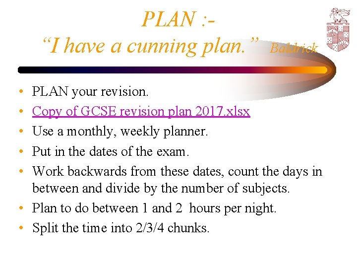 PLAN : “I have a cunning plan. ” Baldrick • • • PLAN your