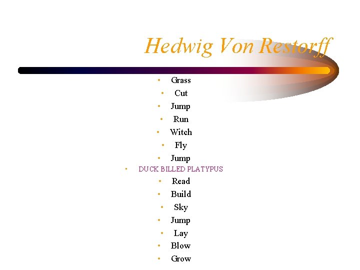 Hedwig Von Restorff • Grass • Cut • Jump • Run • Witch •