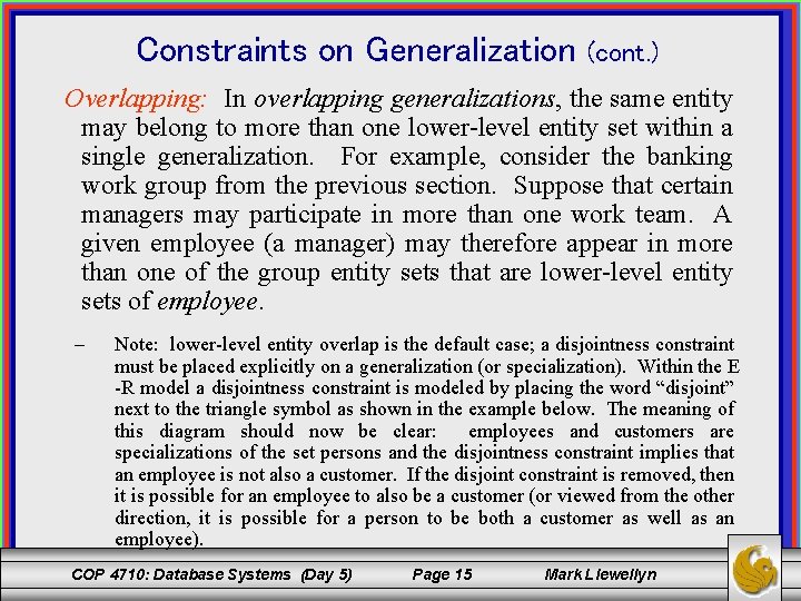Constraints on Generalization (cont. ) Overlapping: In overlapping generalizations, the same entity may belong
