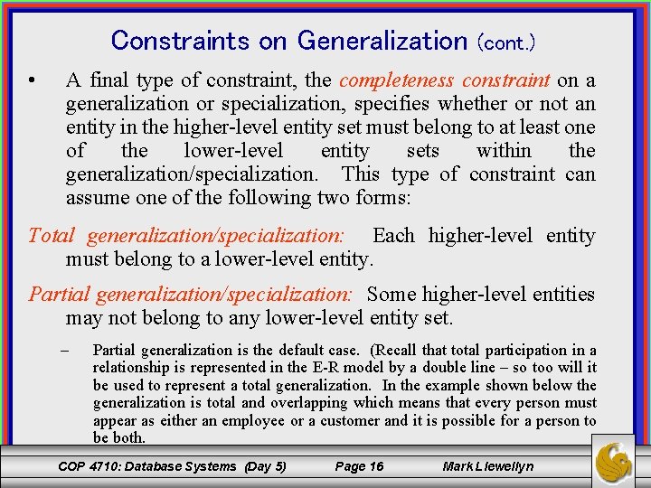 Constraints on Generalization • (cont. ) A final type of constraint, the completeness constraint