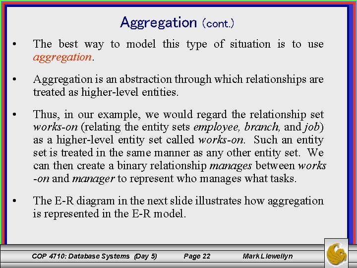 Aggregation (cont. ) • The best way to model this type of situation is