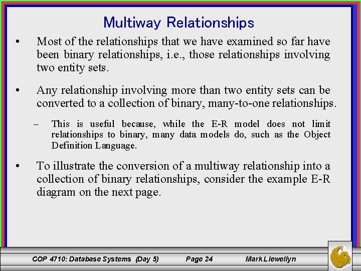 Multiway Relationships • Most of the relationships that we have examined so far have