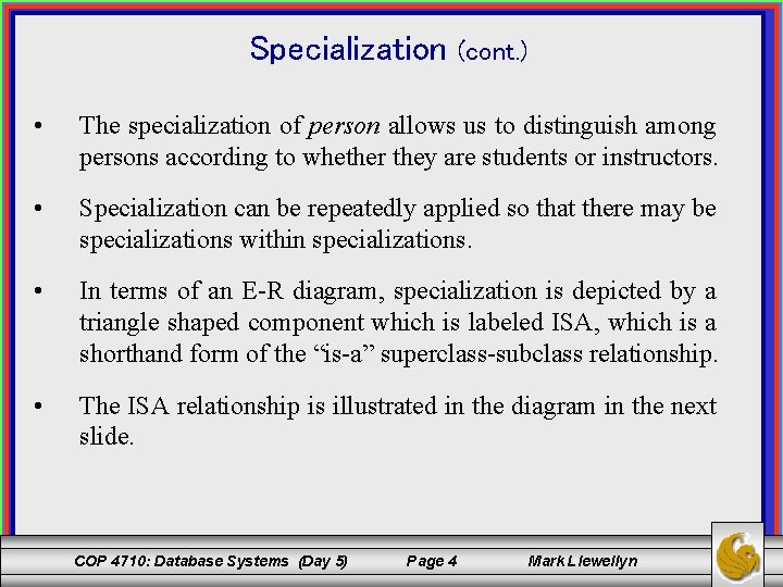 Specialization (cont. ) • The specialization of person allows us to distinguish among persons