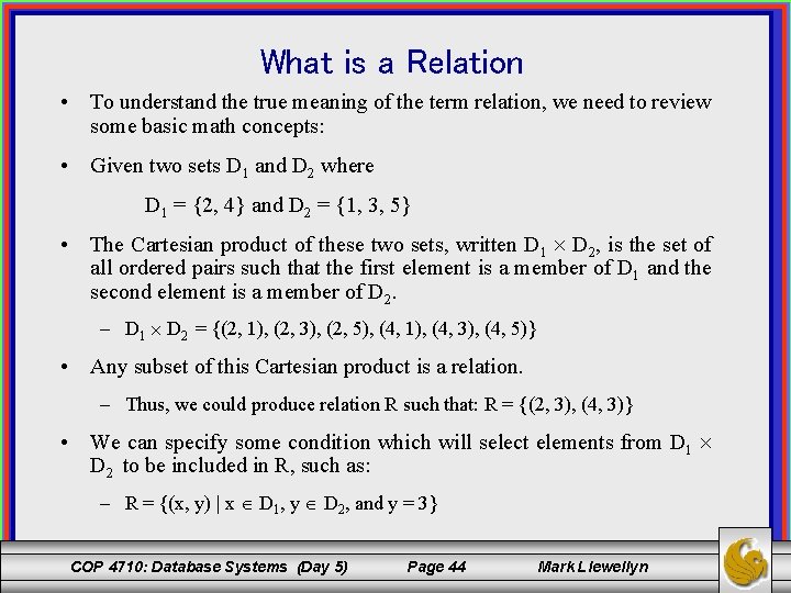 What is a Relation • To understand the true meaning of the term relation,