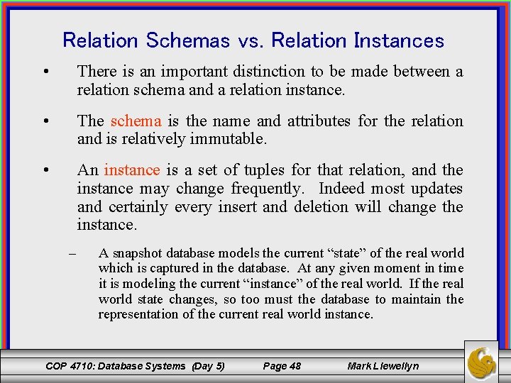 Relation Schemas vs. Relation Instances There is an important distinction to be made between