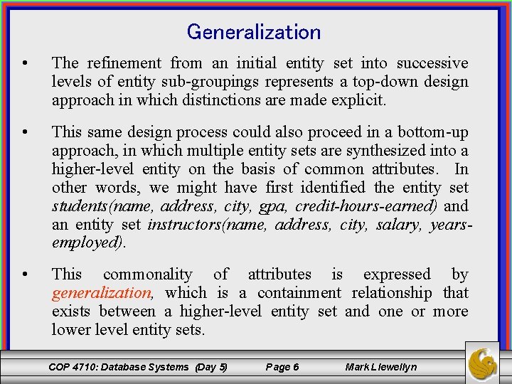 Generalization • The refinement from an initial entity set into successive levels of entity