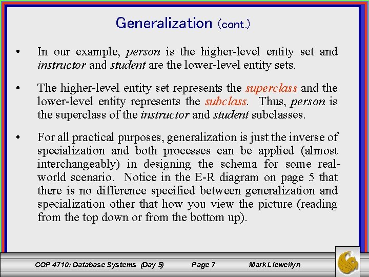 Generalization • (cont. ) In our example, person is the higher-level entity set and