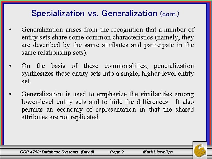 Specialization vs. Generalization • (cont. ) Generalization arises from the recognition that a number