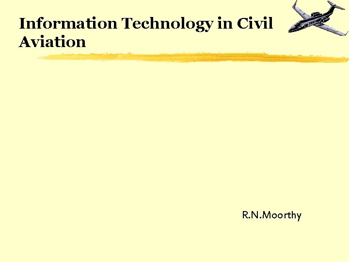 Information Technology in Civil Aviation R. N. Moorthy 