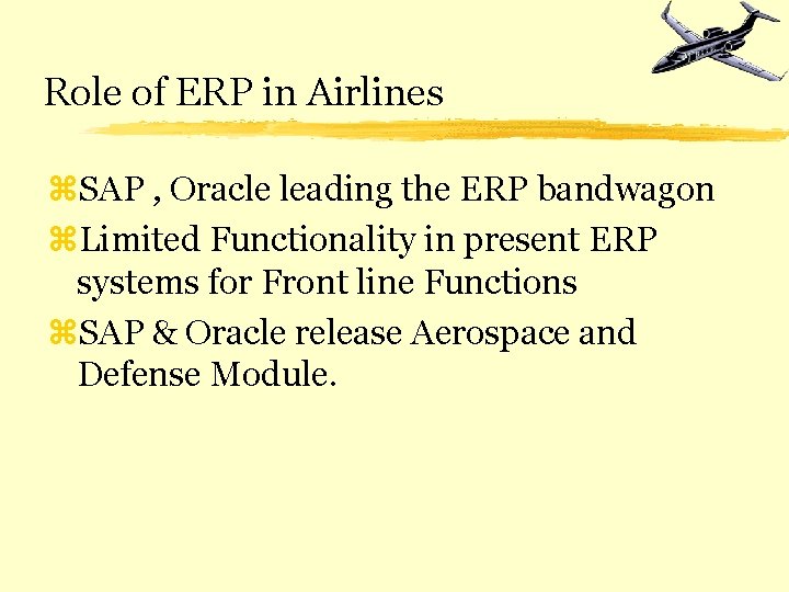 Role of ERP in Airlines z. SAP , Oracle leading the ERP bandwagon z.